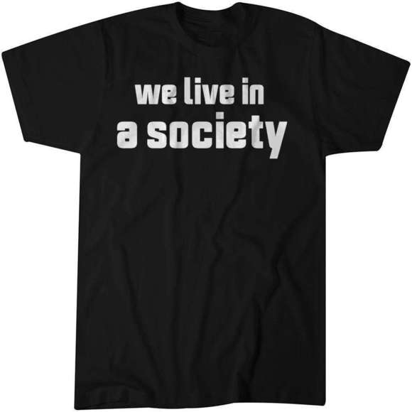 Gildan Tops - We Live In A Society Unisex Shirt